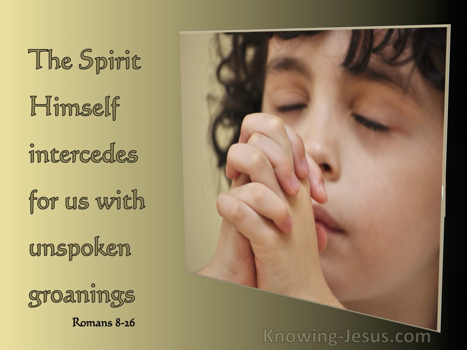 Romans 8:26 The Spirit Himself Makes Intercession For Us With Groanings (sage)